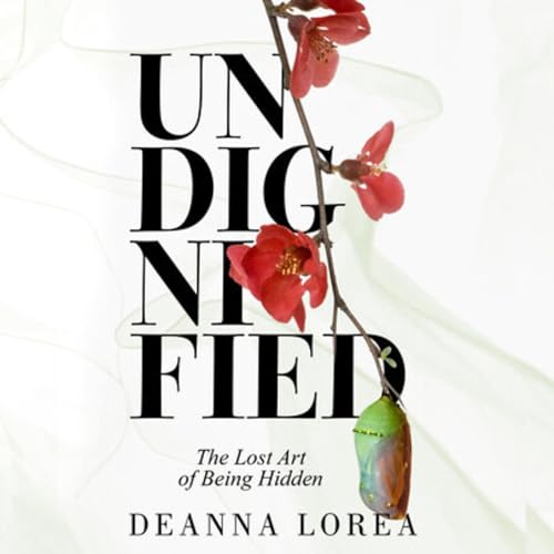 Undignified by Deanna Lorea