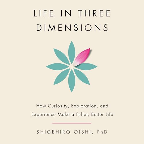 Life in Three Dimensions by Shigehiro Oishi PhD