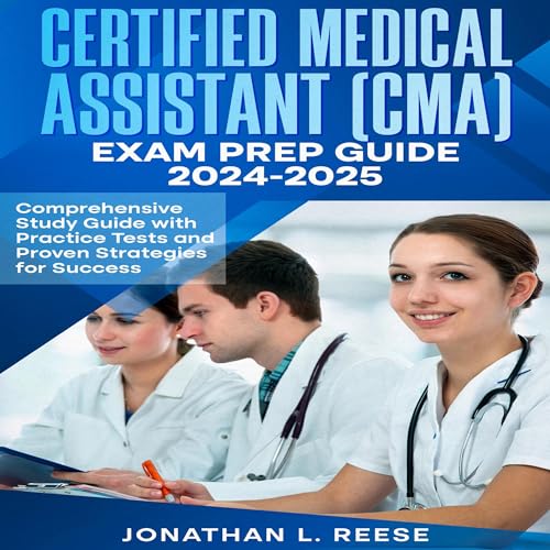 Certified Medical Assistant (CMA) Exam Prep Guide 2024-2025