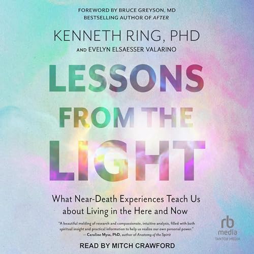 Lessons from the Light by Kenneth Ring PhD