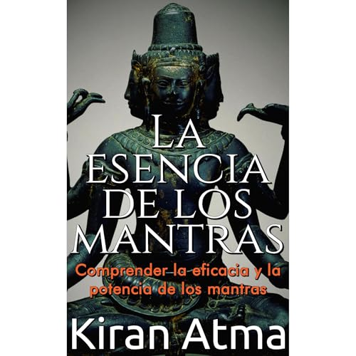 La esencia de los mantras by Kiran Atma