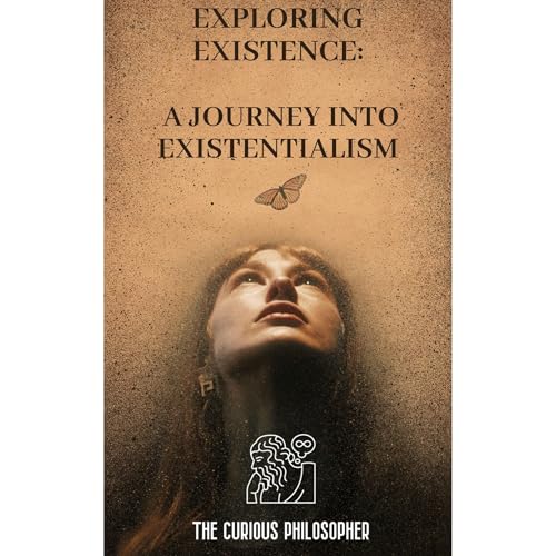 Exploring Existence by The Curious Philosopher