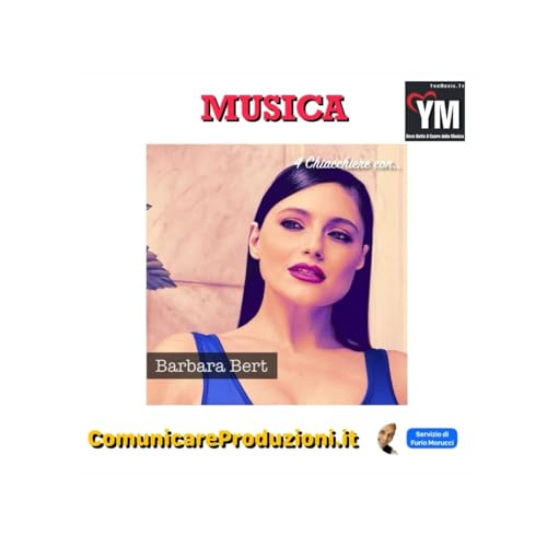 #Musica: 4 Chiacchiere con Barbara Bert by YouMag.it Sezione Podcast
