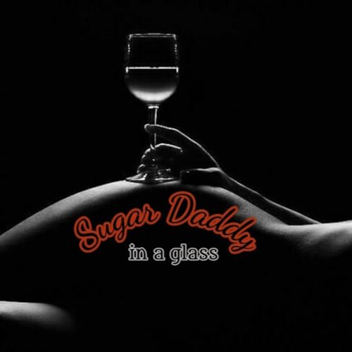 Sugar Daddy In A Glass by Yolanda Shoshana