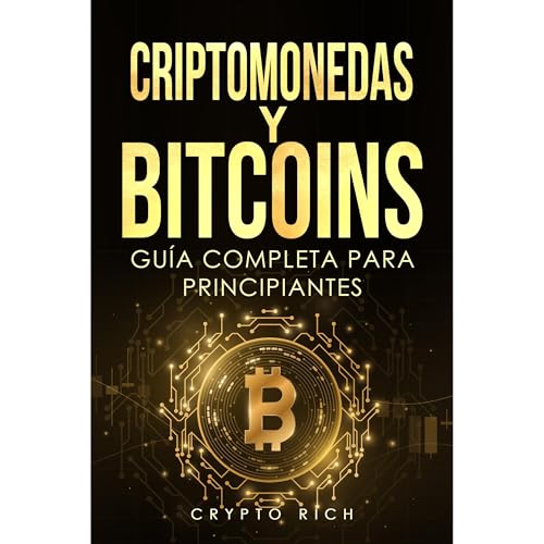 Criptomonedas y Bitcoins: Guía Completa para Principiantes by Crypto Rich