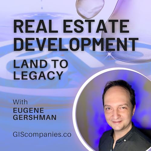 Real Estate Development: Land to Legacy by Eugene Gershman