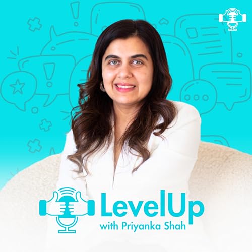 Level Up With Priyanka Shah by Priyanka Shah