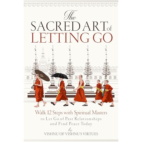 The Sacred Art of Letting Go by Vishnu's Virtues