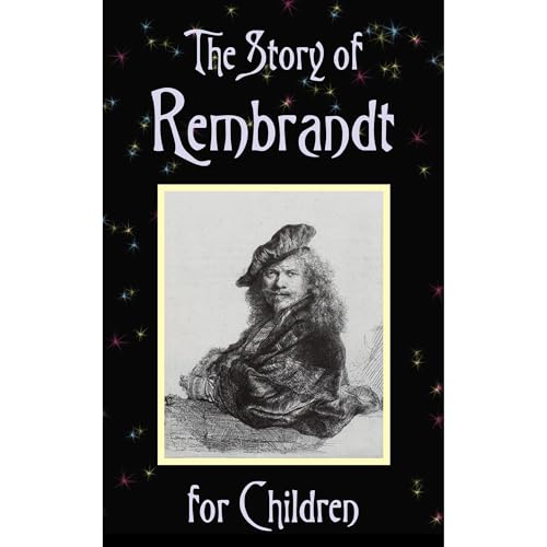 The Story of Rembrandt: For children