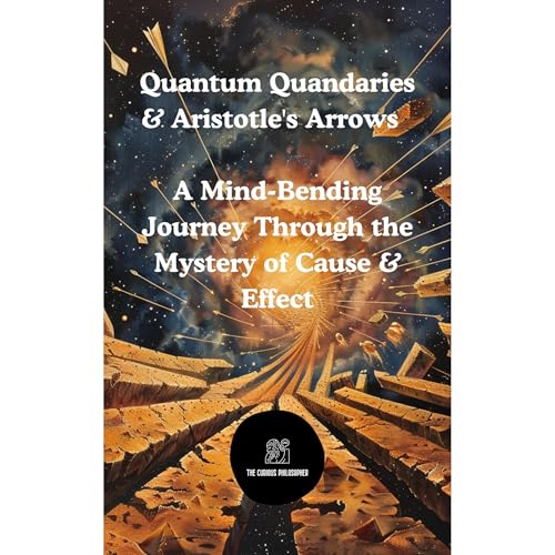 Quantum Quandaries & Aristotle's Arrows by The Curious Philosopher