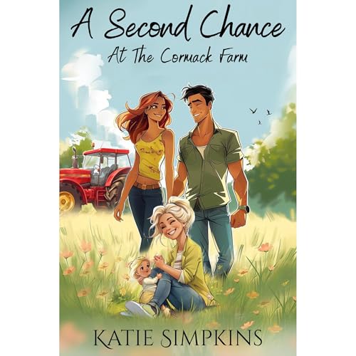 A Second Chance At The Cormack Farm - A heartwarming feelgood small town romance by Katie J Simpkins