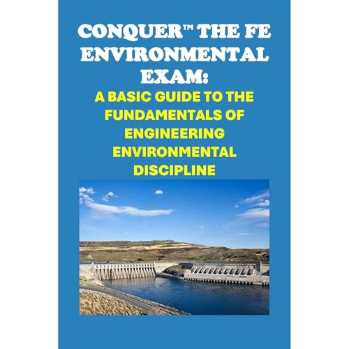 Conquer the FE Environmental Exam: A Basic Guide to the Fundamentals of Engineering Environmental Discipline