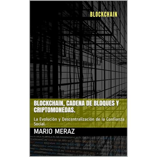 Blockchain, Cadena de Bloques y Criptomonedas. by Mario Meraz
