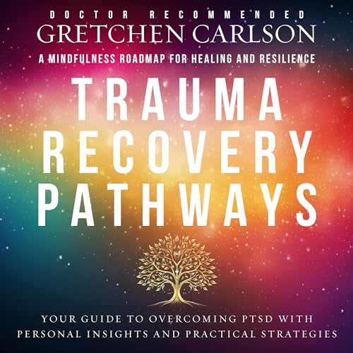 Trauma Recovery Pathways: A Mindfulness Roadmap to Healing and Resilience by Gretchen Carlson