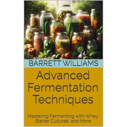 Advanced Fermentation Techniques by Barrett Williams