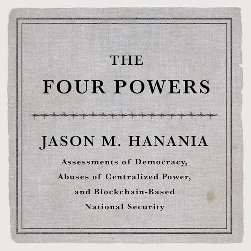 The Four Powers: Assessments of Democracy, Abuses of Centralized Power, and Blockchain-Based National Security