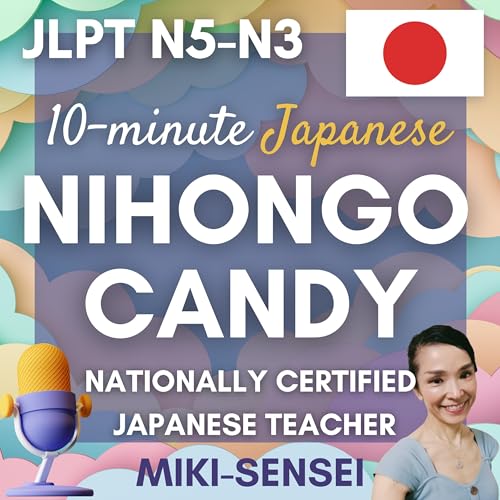 NIHONGO CANDY - Master Natural Japanese for Work & Life (JLPT N5-N3) by Miki Sensei | NIHONGO CANDY