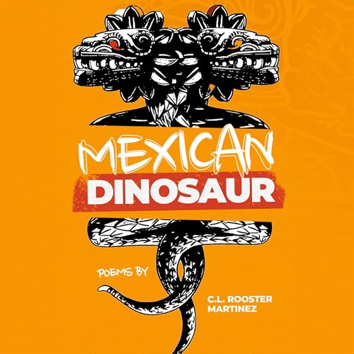 Mexican Dinosaur by C.L. Martinez