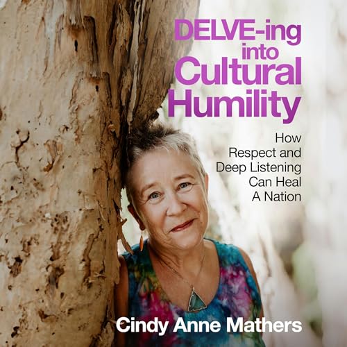 Delve-ing into Cultural Humility by Cindy Anne Mathers