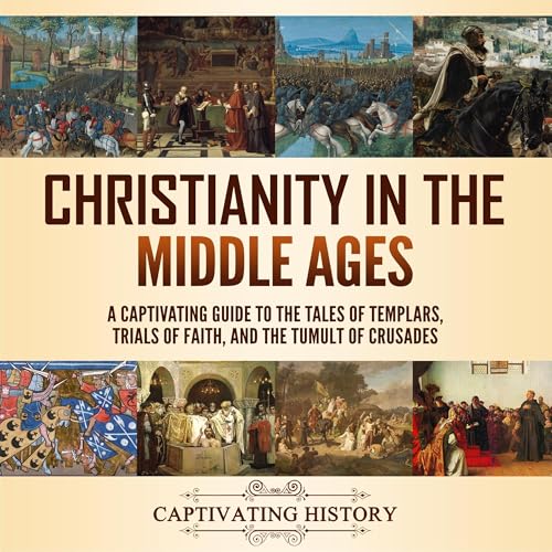 Christianity in the Middle Ages by Captivating History