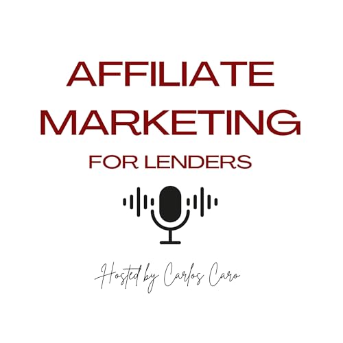 Affiliate Marketing For Lenders by Carlos Caro