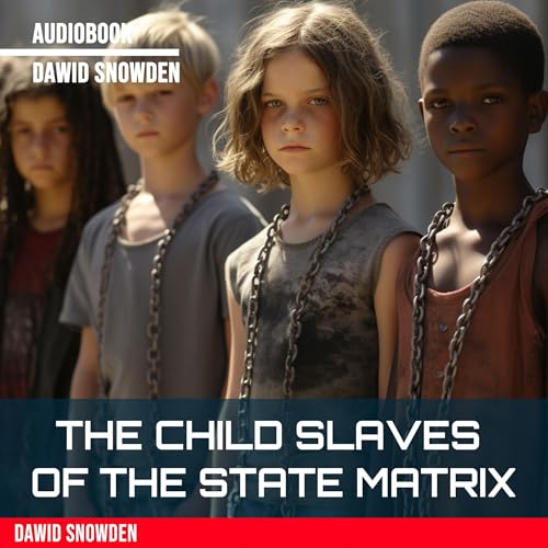 The Child Slaves of the State Matrix