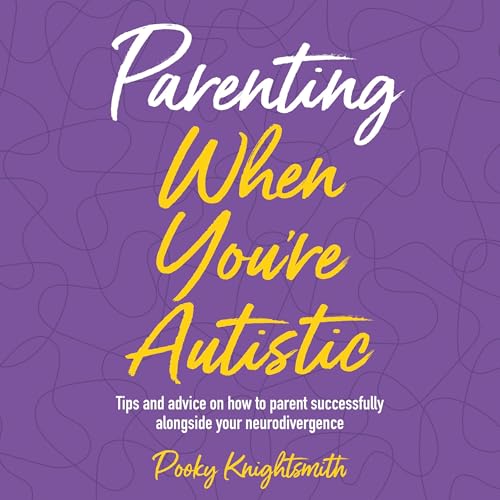 Parenting When You're Autistic