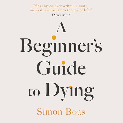 A Beginner's Guide to Dying by Simon Boas