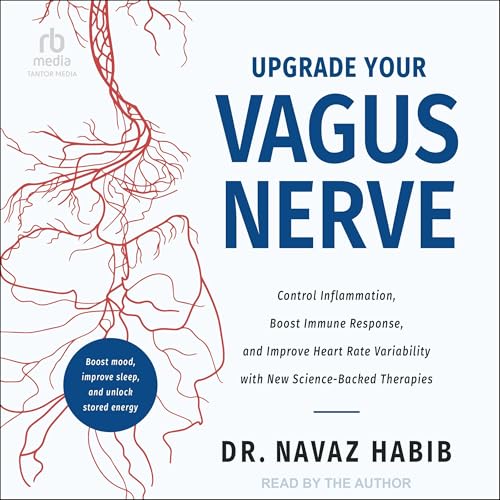 Upgrade Your Vagus Nerve by Dr. Navaz Habib