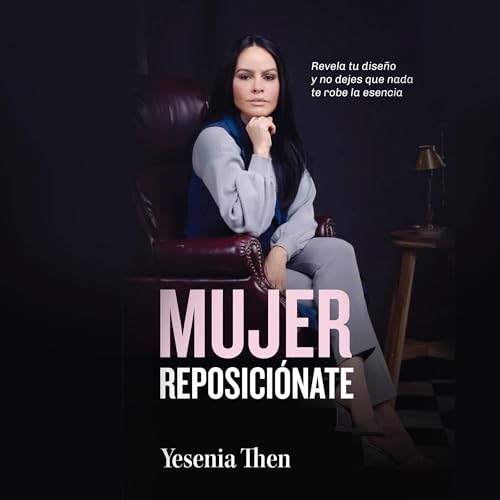 Mujer Reposiciónate [Woman: Reposition yourself]