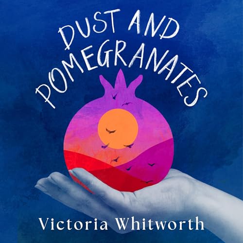 Dust and Pomegranates by Victoria Whitworth