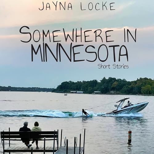 Somewhere in Minnesota: Short Stories