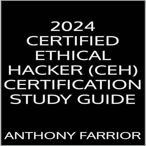 2024 Certified Ethical Hacker (CEH) Certification Study Guide