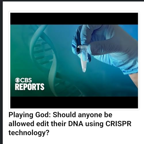 Playing God: Should anyone be allowed edit their DNA using CRISPR technology? by Unknown