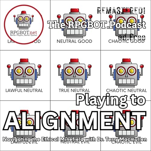 PLAYING TO ALIGNMENT (Remastered!) - Navigating the Ethical Minefield with Dr. Terry Macmullan by Unknown