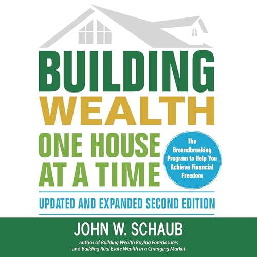 Building Wealth One House at a Time (Updated and Expanded, Second Edition) by John Schaub