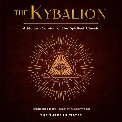 The Kybalion: A Modern Version of the Spiritual Classic