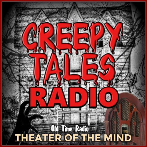 Creepy Tales Radio - Old Time Radio Horror