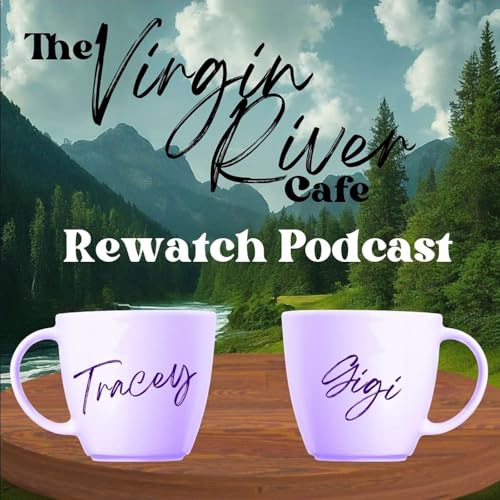 The Virgin River Cafe Rewatch Podcast by Tracey & Gigi