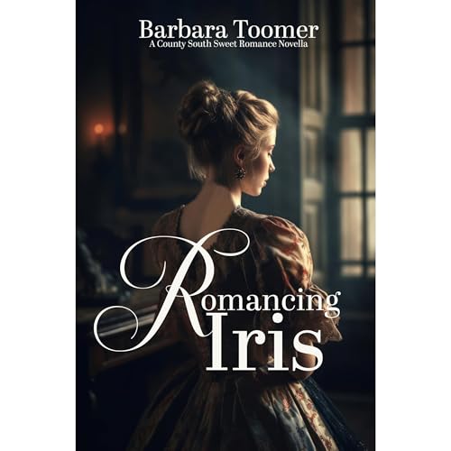 Romancing Iris by Barbara Toomer