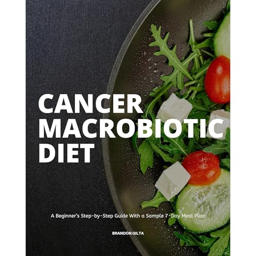 Cancer Macrobiotic Diet: A Beginner’s Step-by-Step Guide With a Sample 7-Day Meal Plan