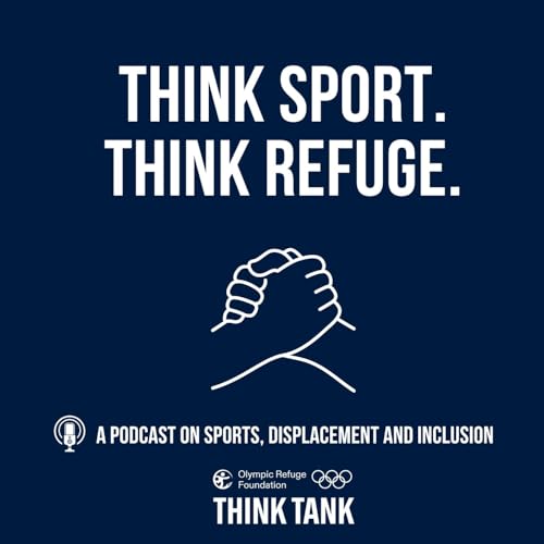 Think Sport. Think Refuge. by Olympic Refuge Foundation Think Tank