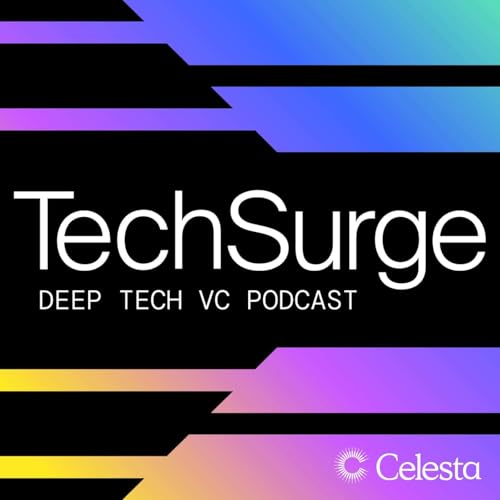 TechSurge: Deep Tech Podcast by Celesta Capital | Deep Tech Venture Capital Firm