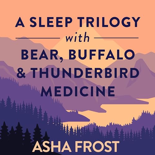 A Sleep Trilogy with Bear, Buffalo, and Thunderbird Medicine