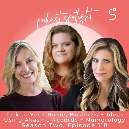 Talk to Your Home, Business + Ideas Using Akashic Records + Numerology - Episode 118 by Unknown