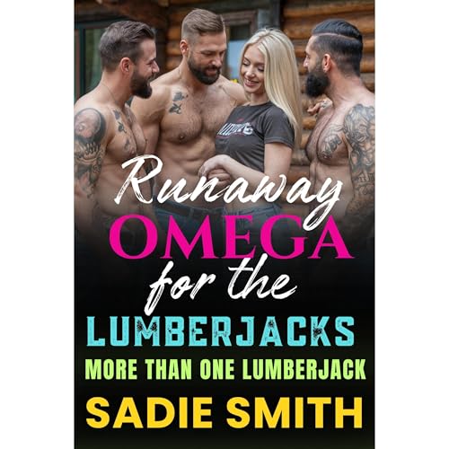 Runaway Omega for the Lumberjacks by Sadie Smith
