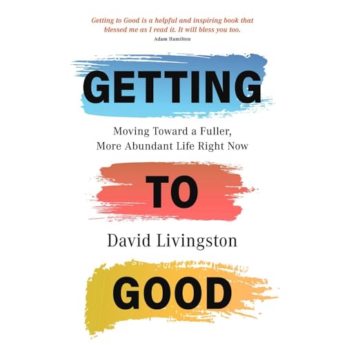 Getting to Good by David Livingston