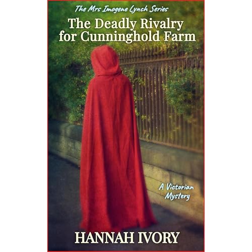 The Deadly Rivalry for Cunninghold Farm by Hannah Ivory