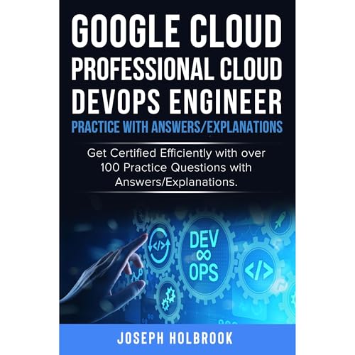 Google Cloud Professional Cloud DevOps Engineer Exam - 100 Practice Exam Questions and Answers