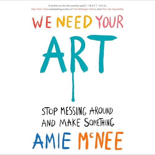 We Need Your Art by Amie McNee